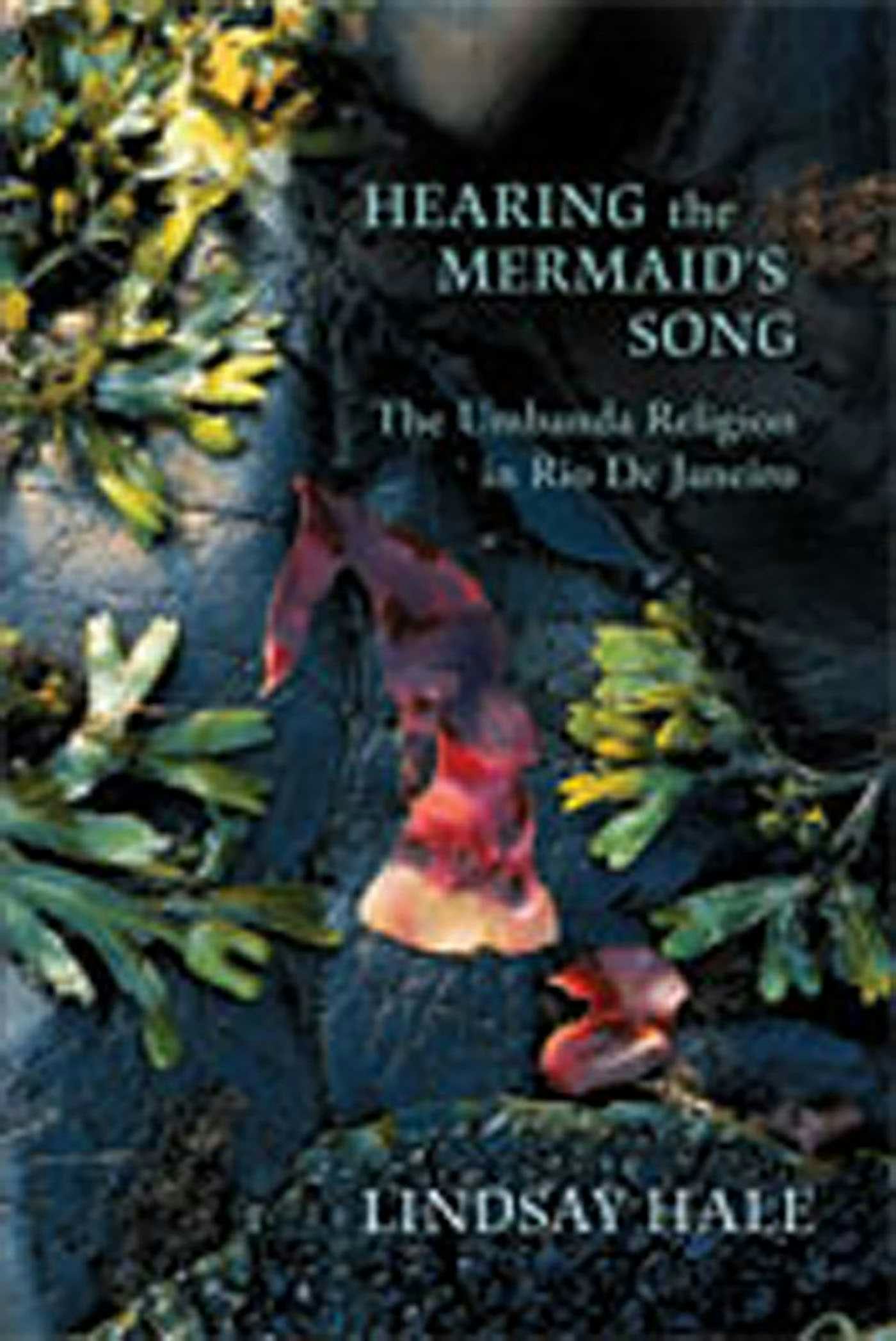 Capa de Hearing the Mermaid's Song: The Umbanda Religion in Rio de Janeiro